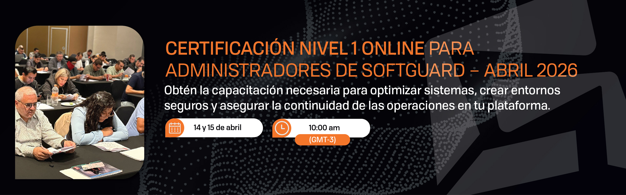 CERTIFICACION NIVEL 1 ONLINE PARA ADMINISTRADORES DE SOFTGUARD - ABRIL 2026