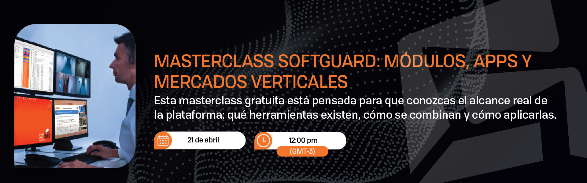 MASTERCLASS SOFTGUARD MODULOS, APPS Y MERCADOS VERTICALES