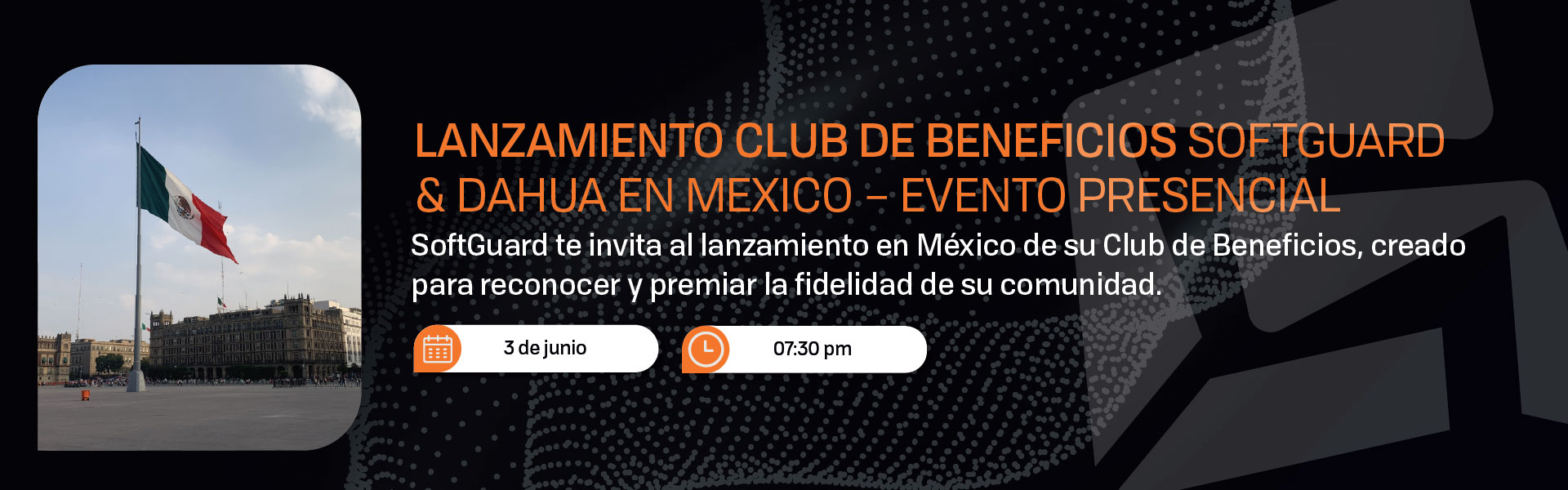 LANZAMIENTO CLUB DE BENEFICIOS SOFTGUARD & DAHUA EN MEXICO EVENTO PRESENCIAL