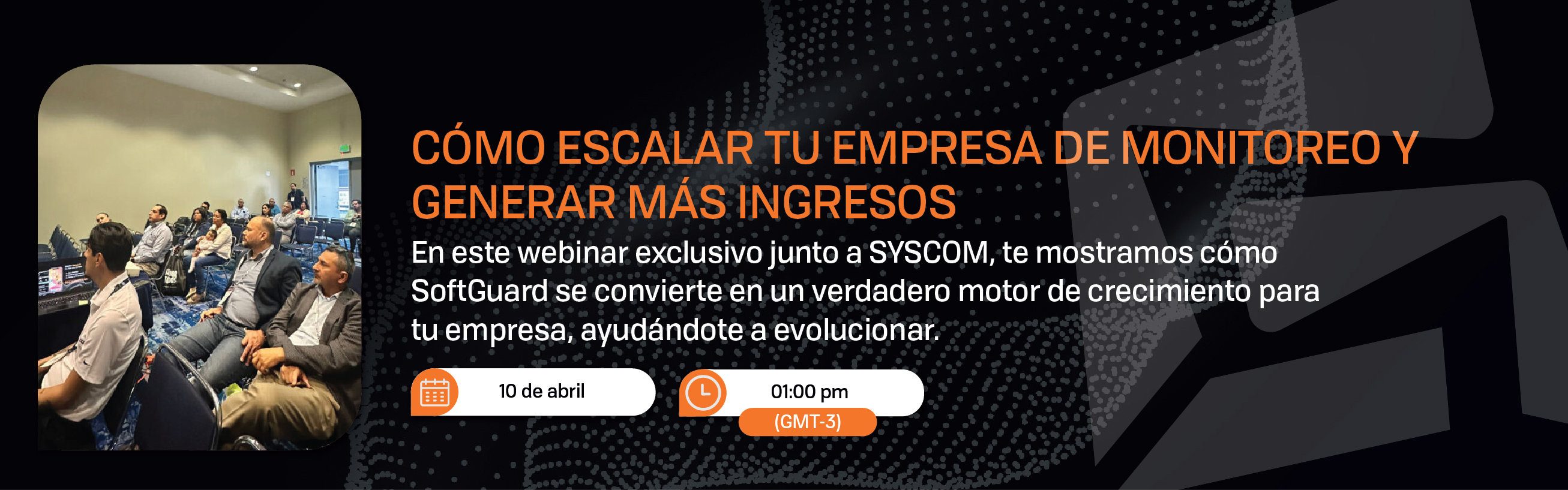 SOFTGUARD Y SYSCOM | COMO ESCALAR TU EMPRESA DE MONITOREO Y GENERAR MAS INGRESOS 