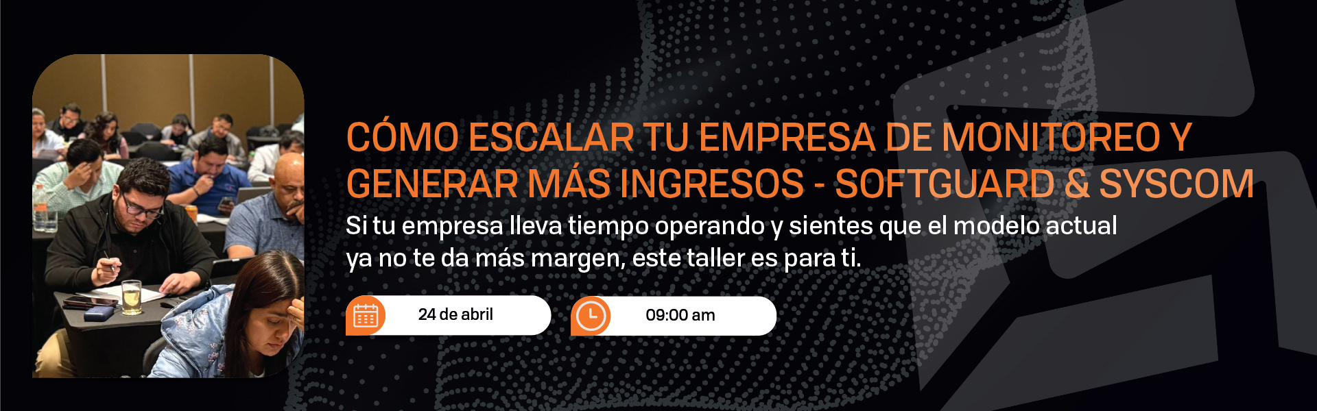 COMO ESCALAR TU EMPRESA DE MONITOREO Y GENERAR MAS INGRESOS SYSCOM