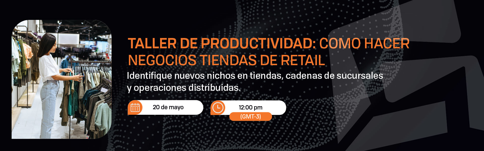 TALLER DE PRODUCTIVIDAD: NEGOCIOS CON TIENDAS DE RETAIL