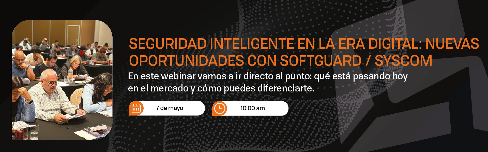 SEGURIDAD INTELIGENTE EN LA ERA DIGITAL NUEVAS OPORTUNIDADES CON SOFTGUARD Y SYSCOM