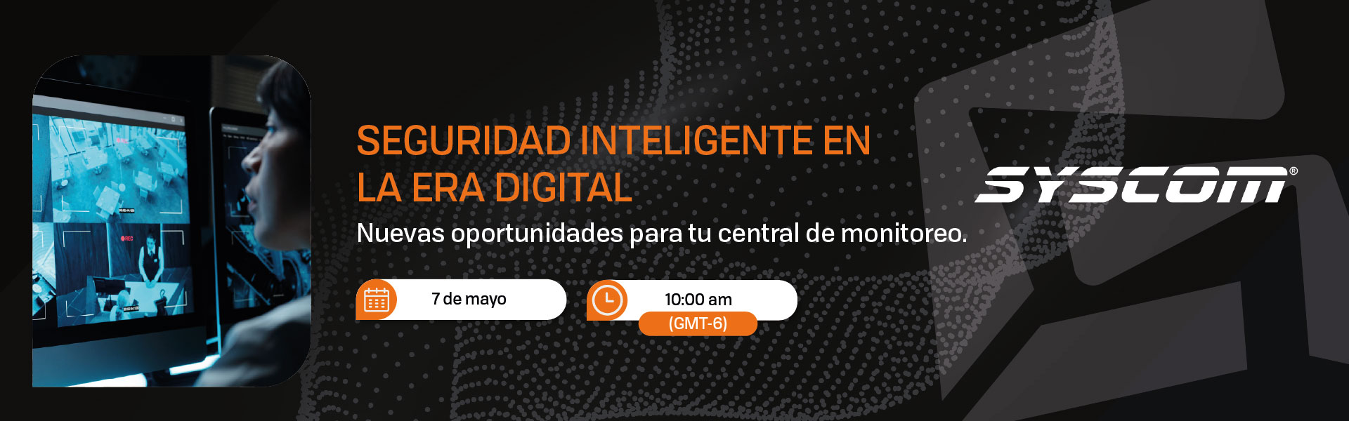SEGURIDAD INTELIGENTE EN LA ERA DIGITAL NUEVAS OPORTUNIDADES CON SOFTGUARD Y SYSCOM