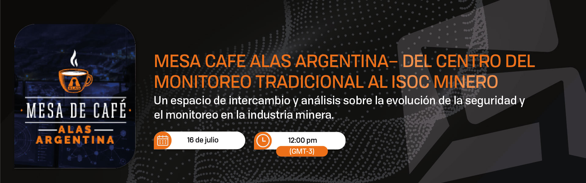 MESA CAFE ALAS ARGENTINA – DEL CENTRO DEL MONITOREO TRADICIONAL AL ISOC MINERO