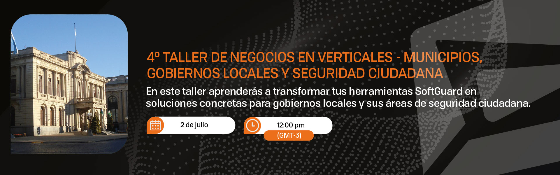 4TO TALLER DE NEGOCIOS EN VERTICALES - MUNICIPIOS, GOBIERNOS LOCALES Y SEGURIDAD CIUDADANA